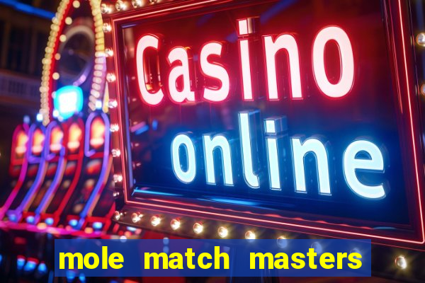mole match masters ganha dinheiro